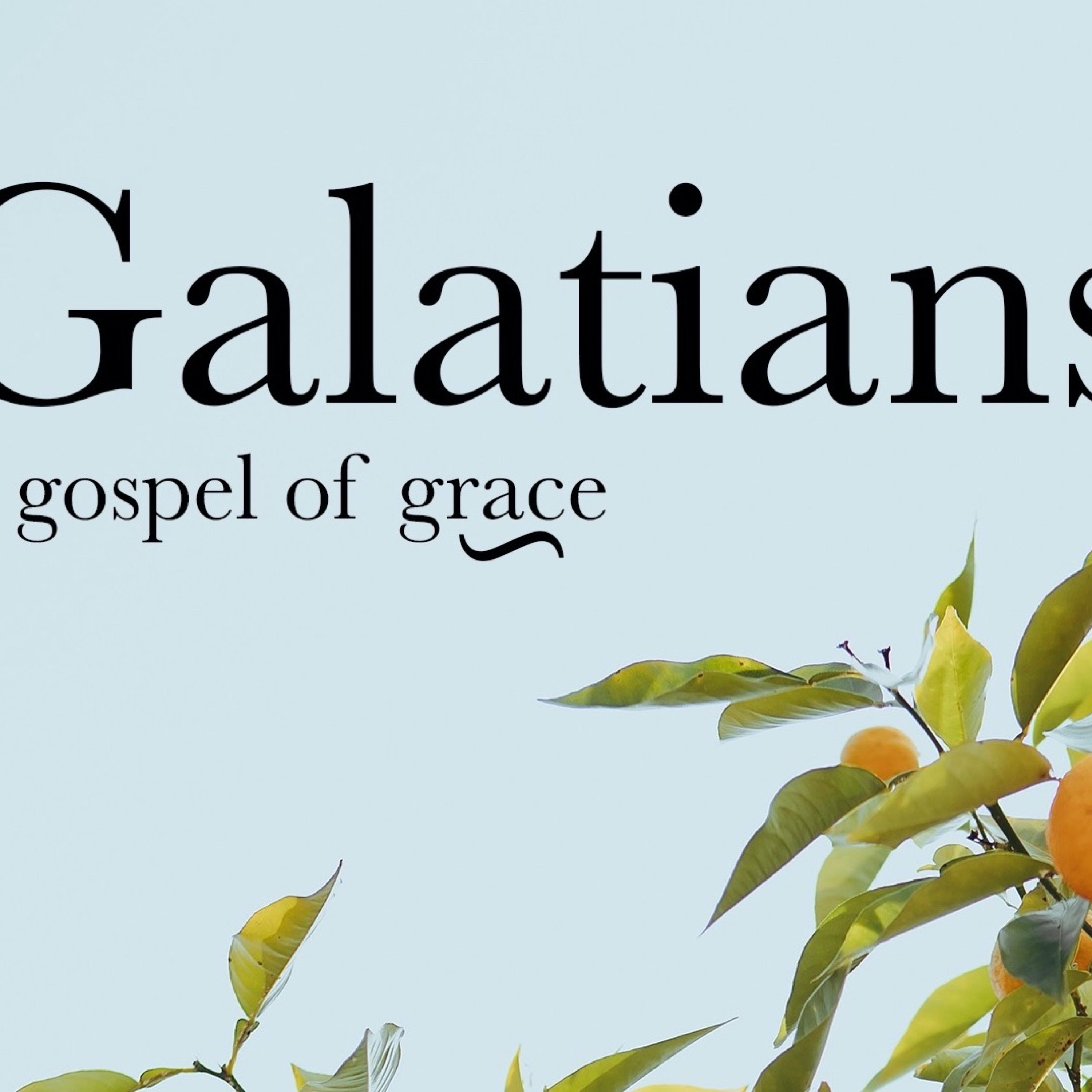 Galatians: A Gospel of Grace - Galatians 1:1-11